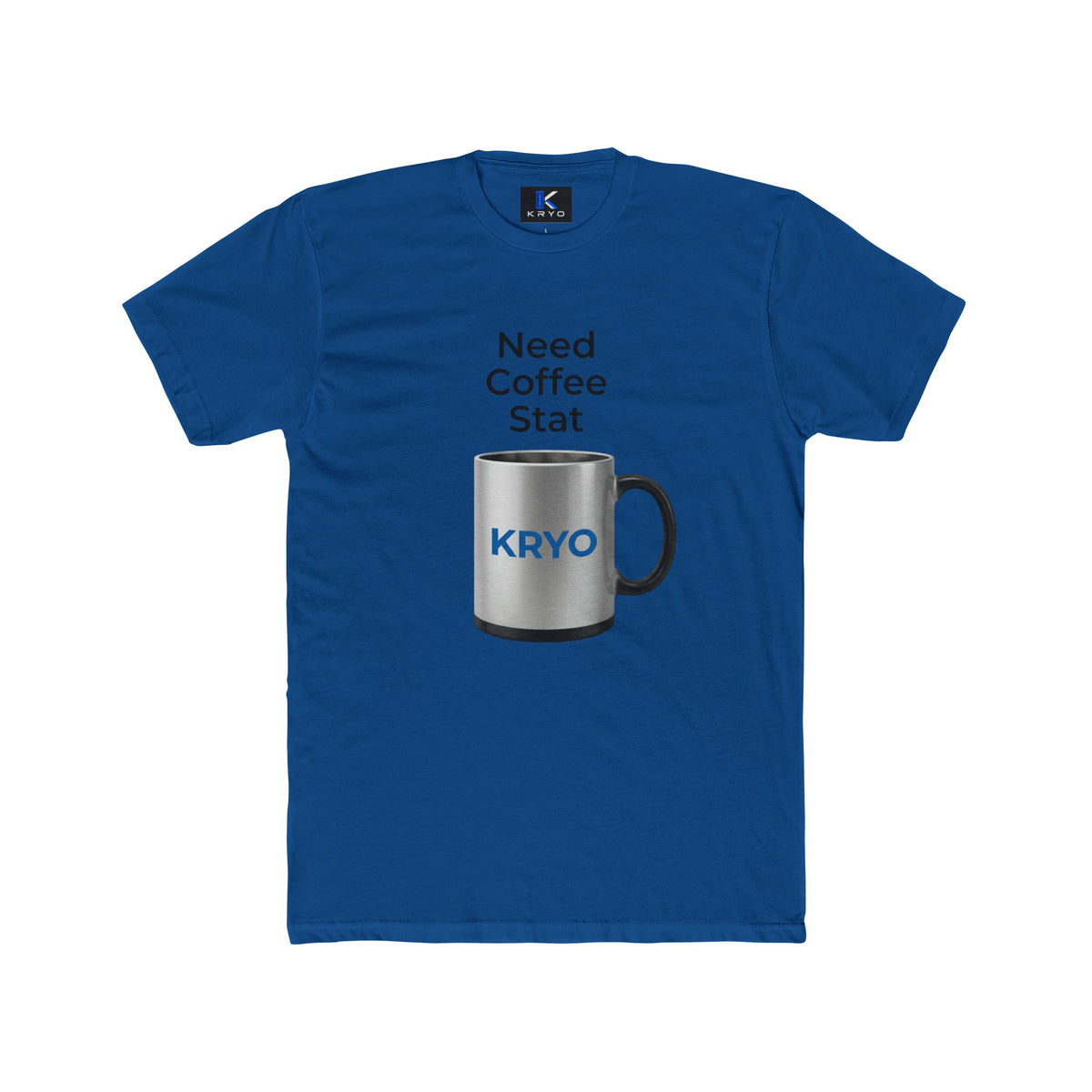 KRYO Coffee Tee — "Need Coffee Stat" Mug Front & "If I Haven't Had My Coffee" Back