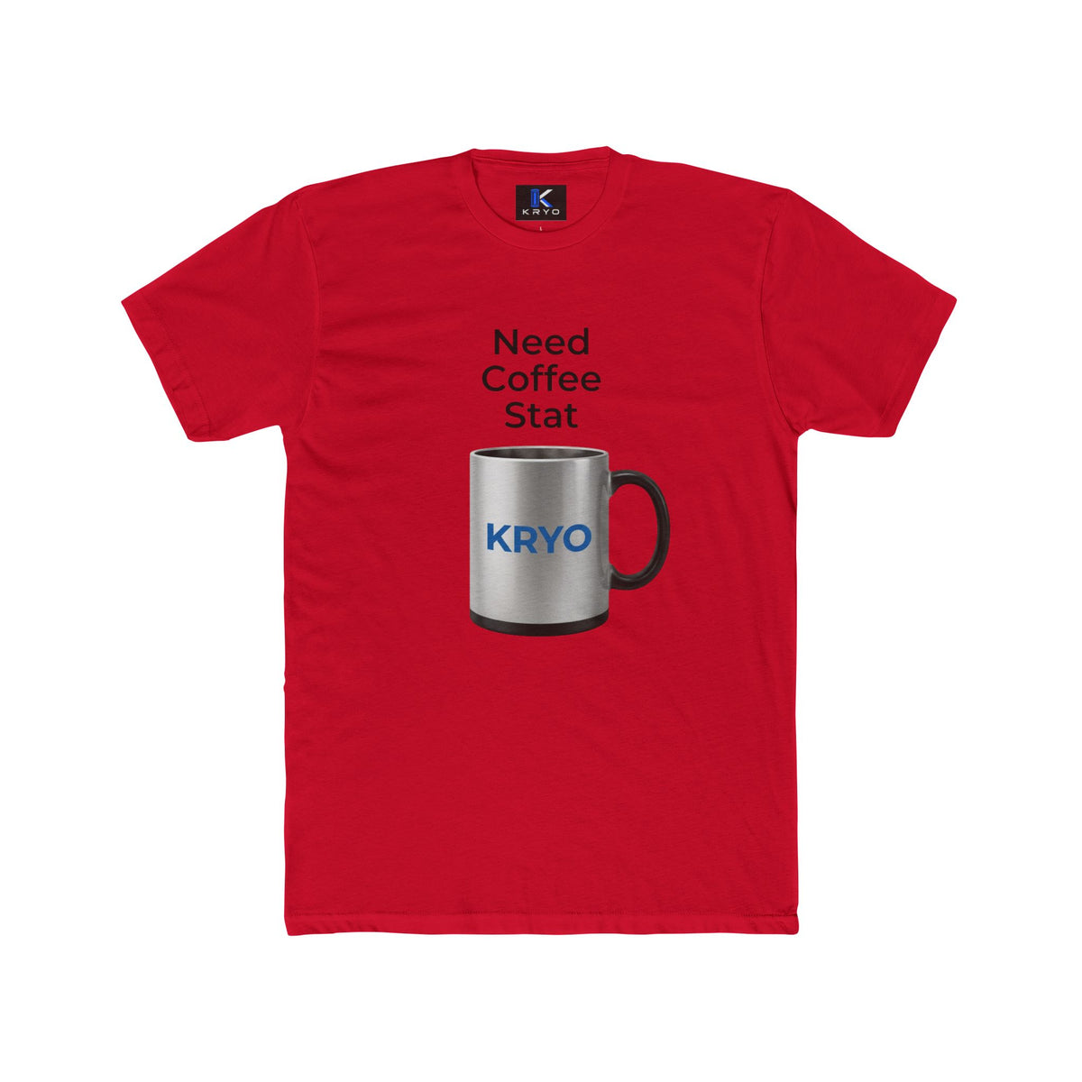 KRYO Coffee Tee — "Need Coffee Stat" Mug Front & "If I Haven't Had My Coffee" Back