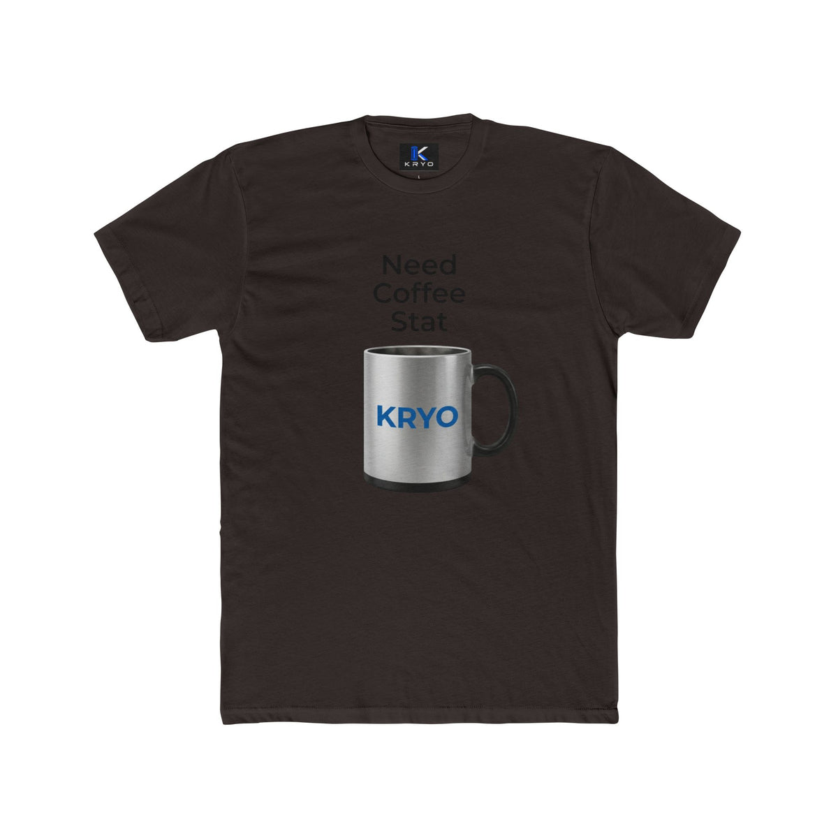 KRYO Coffee Tee — "Need Coffee Stat" Mug Front & "If I Haven't Had My Coffee" Back