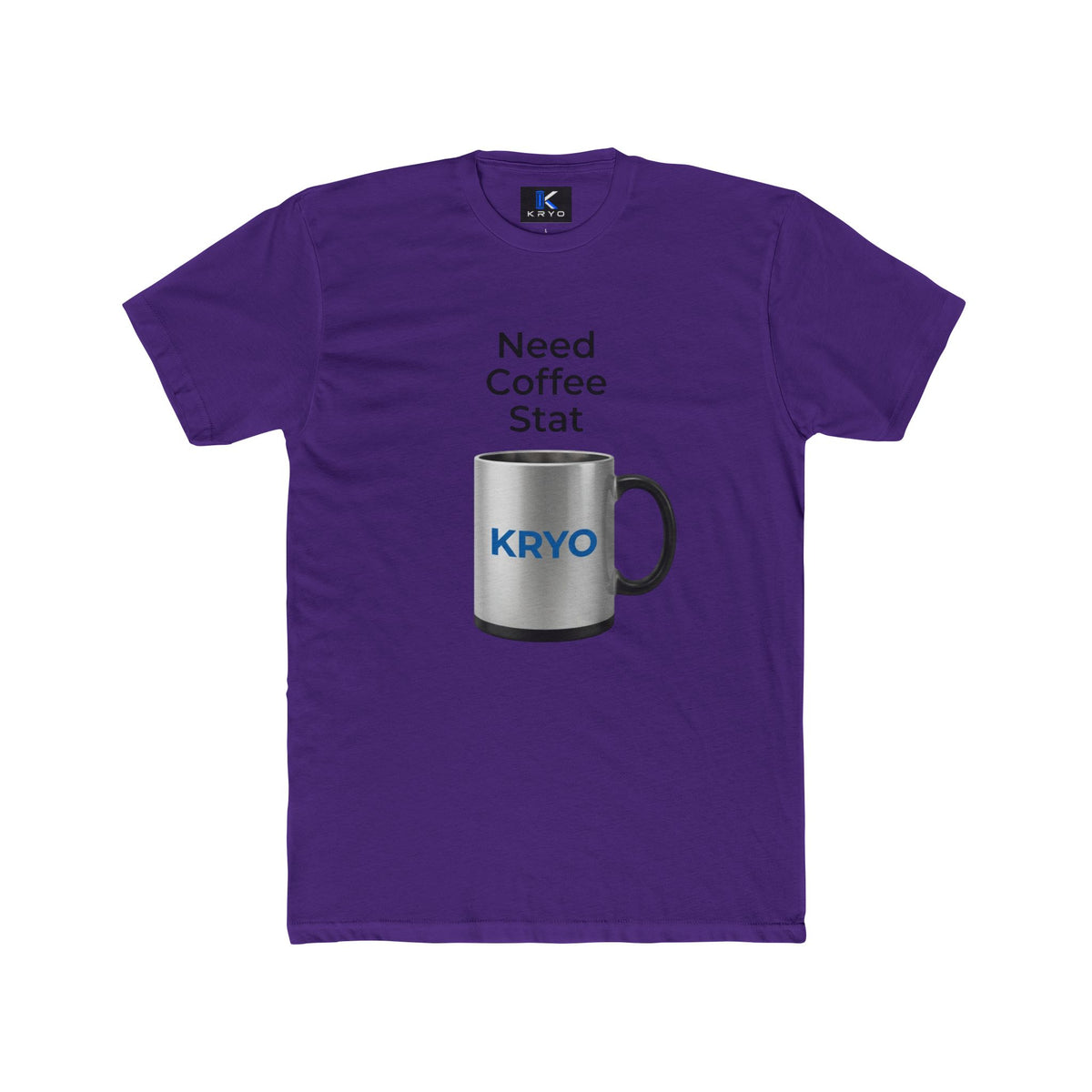 KRYO Coffee Tee — "Need Coffee Stat" Mug Front & "If I Haven't Had My Coffee" Back