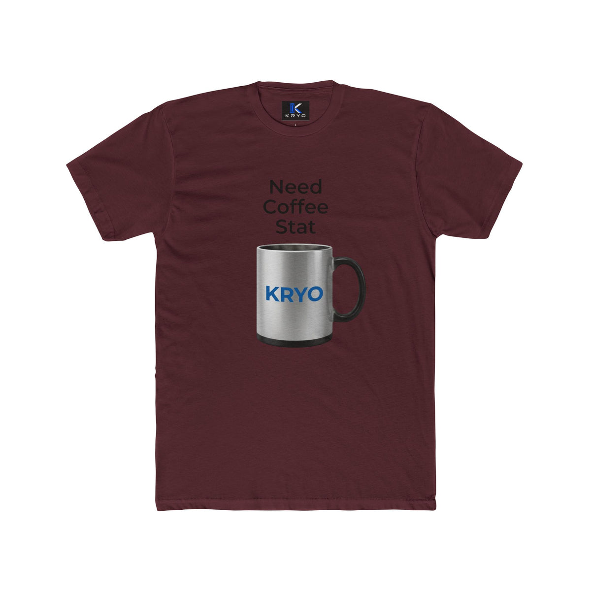 KRYO Coffee Tee — "Need Coffee Stat" Mug Front & "If I Haven't Had My Coffee" Back
