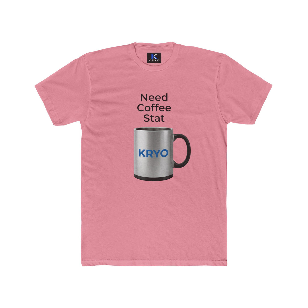 KRYO Coffee Tee — "Need Coffee Stat" Mug Front & "If I Haven't Had My Coffee" Back
