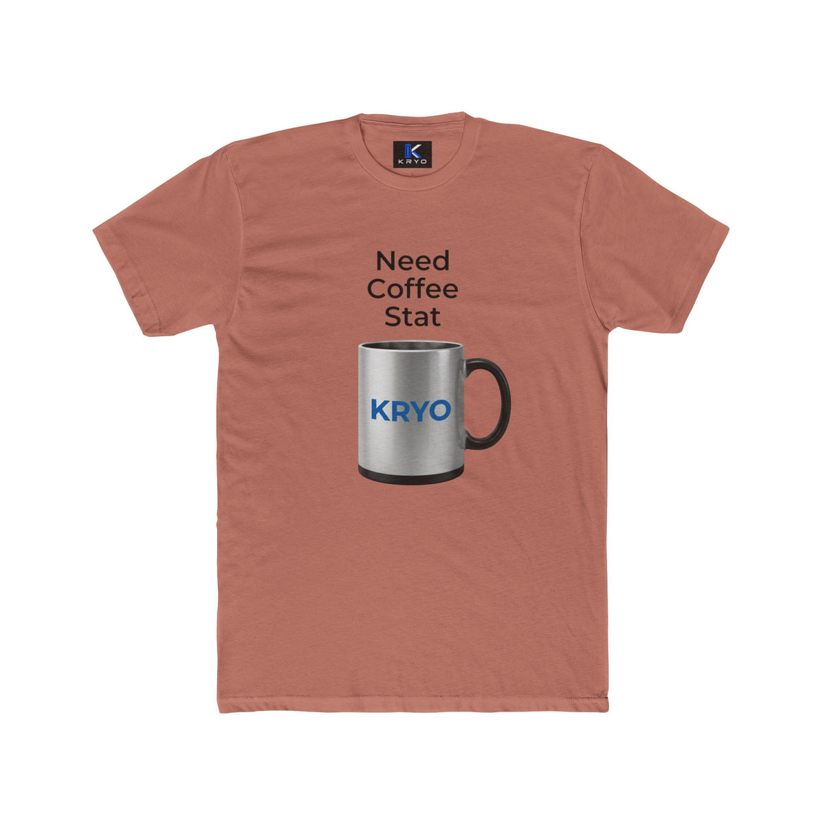KRYO Coffee Tee — "Need Coffee Stat" Mug Front & "If I Haven't Had My Coffee" Back