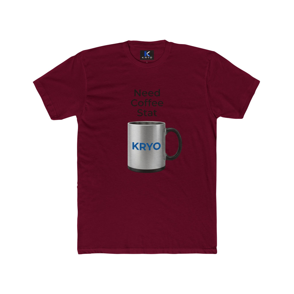KRYO Coffee Tee — "Need Coffee Stat" Mug Front & "If I Haven't Had My Coffee" Back