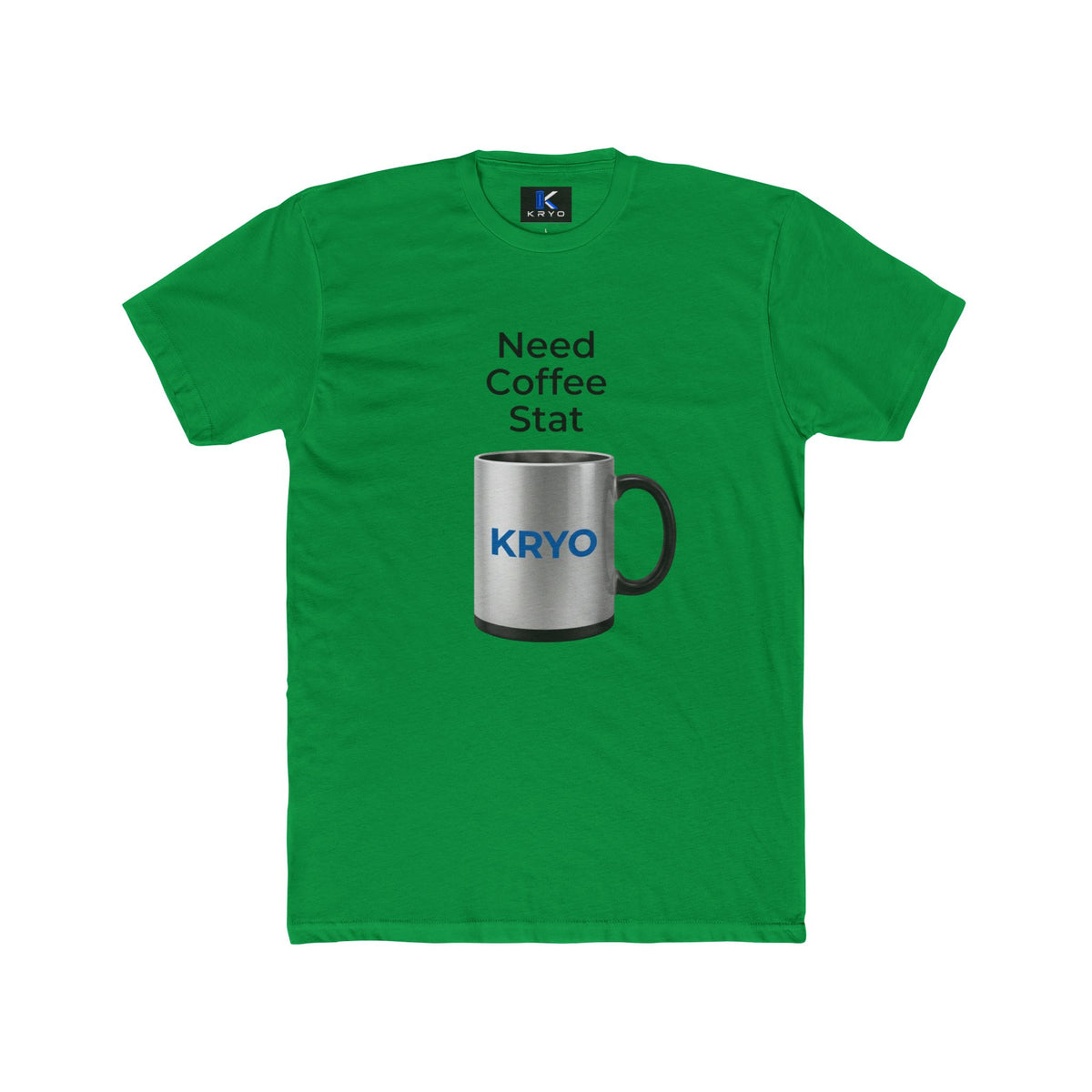 KRYO Coffee Tee — "Need Coffee Stat" Mug Front & "If I Haven't Had My Coffee" Back