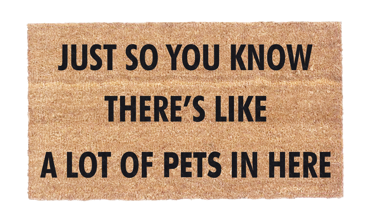 Just So You Know There's A Lot Of Pets In Here